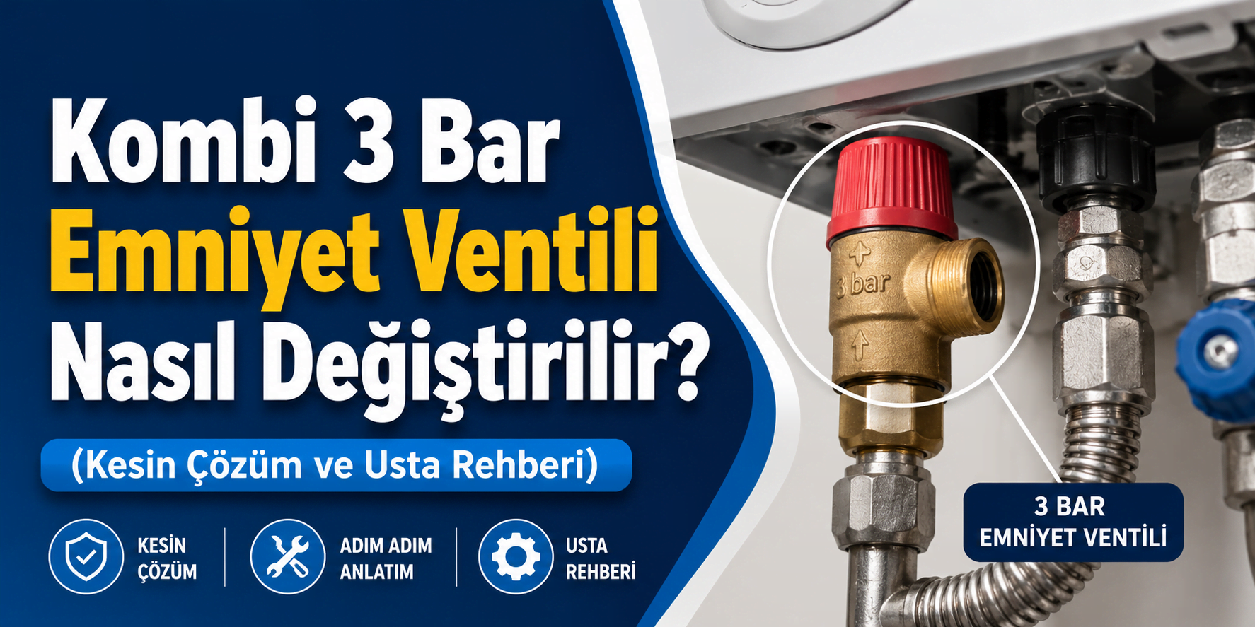 Kombi 3 Bar Emniyet Ventili Nasıl Değiştirilir? (Kesin Çözüm ve Usta Rehberi)