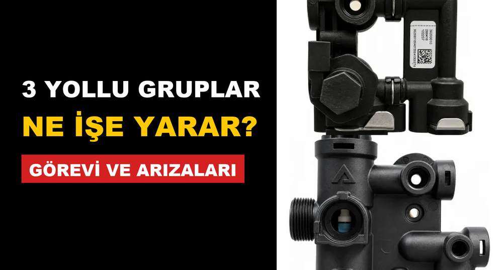 Üç Yollu Vana Grubu Ne İşe Yarar? Görevi, Arıza Belirtileri ve Çeşitleri