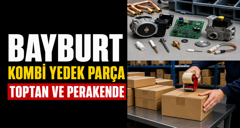 Bayburt Kombi Yedek Parça: Toptan ve Perakende Satış, Konya'dan Hızlı Gönderim