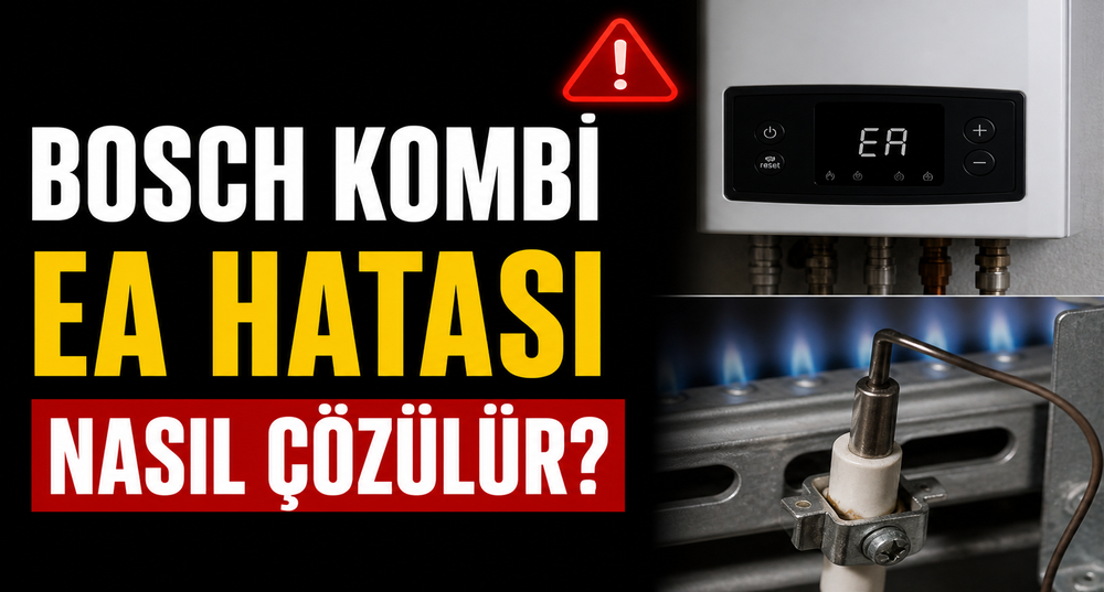 Bosch Kombi EA Hatası Nedir, Nasıl Çözülür?