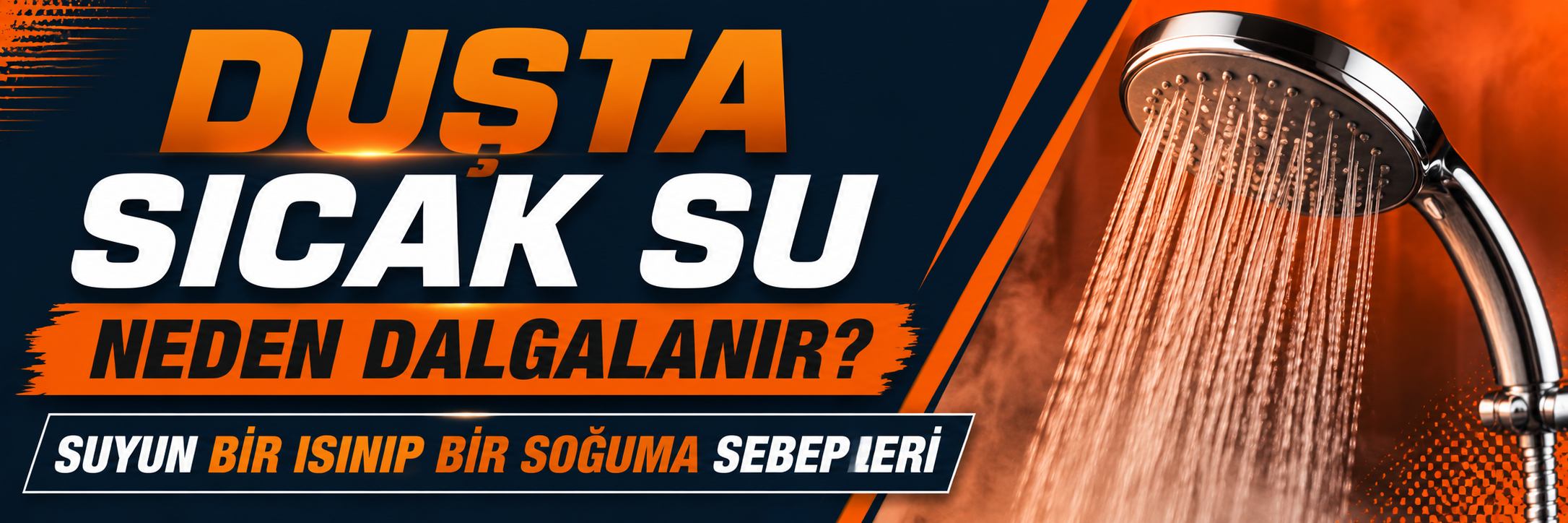 Duşta Sıcak Su Neden Dalgalanır? Suyun Bir Isınıp Bir Soğuma Sebepleri