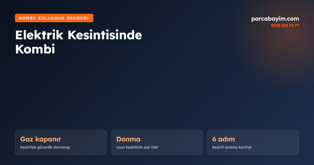 Elektrik Kesintisinde Kombi: Ne Olur, Kesinti Sonrası Ne Yapmalı?