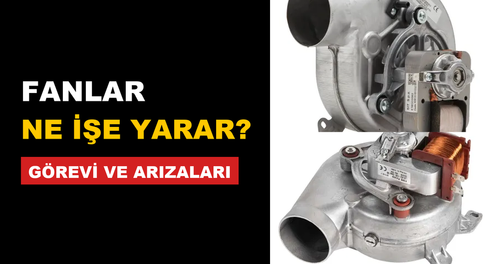 Fan Motoru Ne İşe Yarar? Görevi, Arıza Belirtileri ve Çeşitleri
