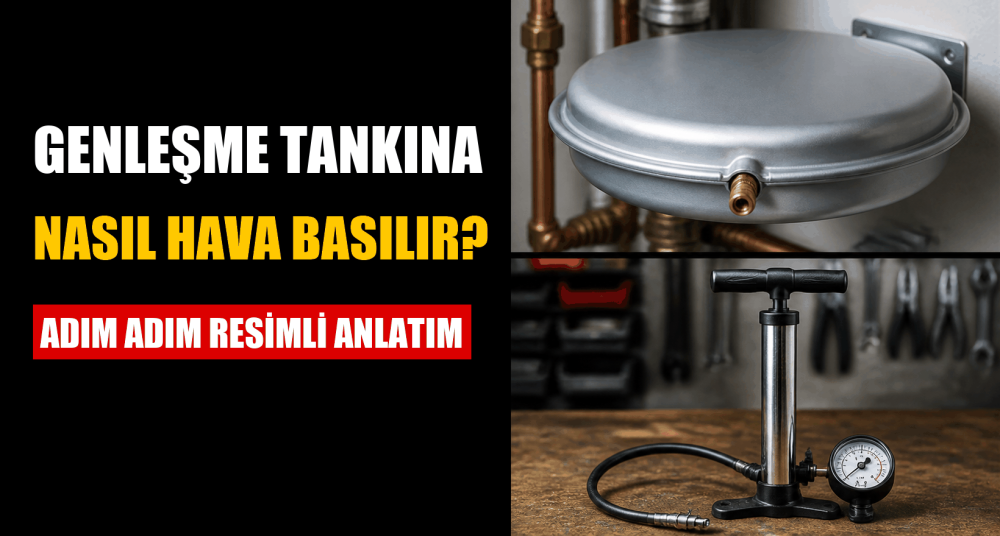 Genleşme Tankına Nasıl Hava Basılır? Adım Adım Resimli Anlatım