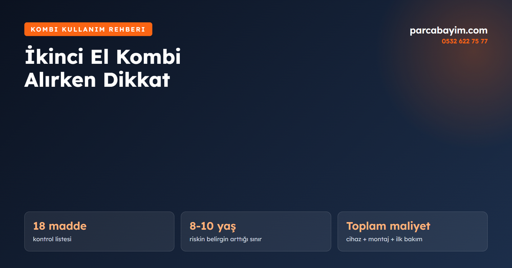 İkinci El Kombi Alırken Nelere Dikkat Edilir? 18 Maddelik Kontrol Listesi
