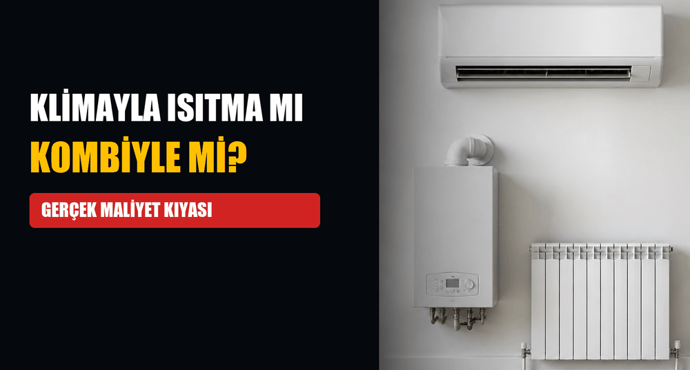 Klimayla Isıtma mı, Kombiyle mi? Gerçek Maliyet Karşılaştırması