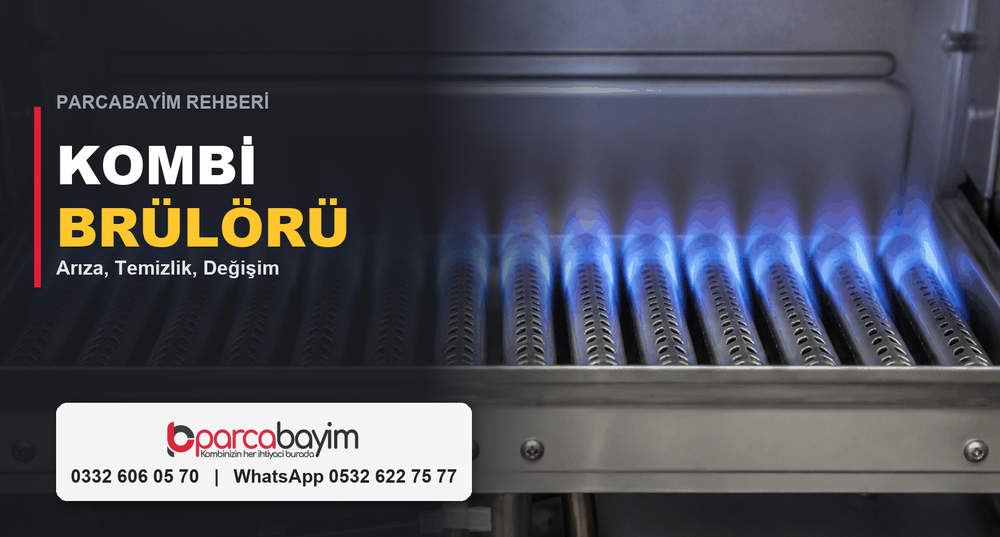 Kombi Brülörü Nedir? Arızası, Temizliği ve Değişimi (Usta Rehberi)