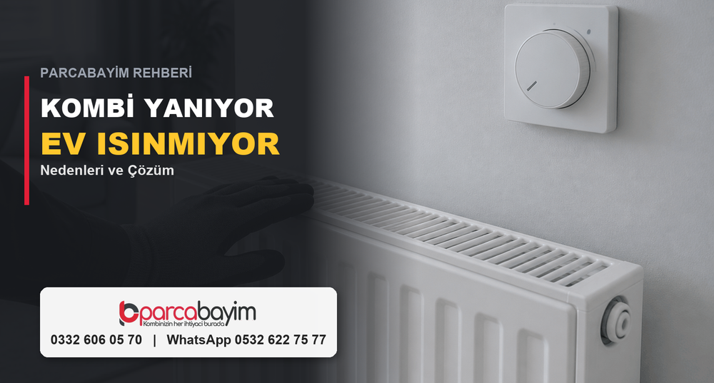 Kombi Çalışıyor Ama Ev Yeterince Isınmıyor / Geç Isınıyor: Nedenleri ve Çözüm