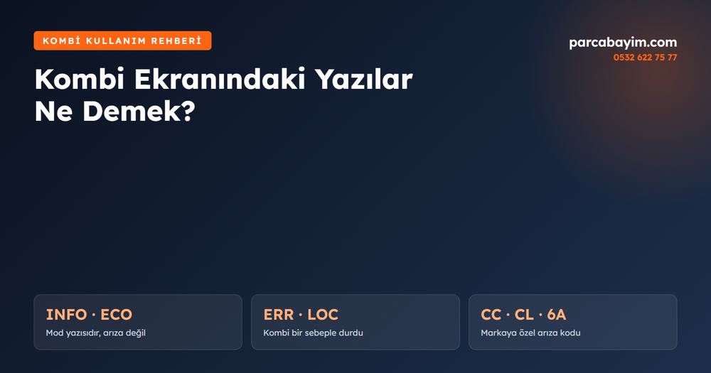 Kombi Ekranındaki Yazılar Ne Demek? INFO, LOC, ERR, ECO, RESET ve Harf Kodları