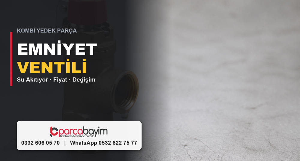 Kombi Emniyet Ventili Su Akıtıyor: Nedenleri, Fiyatları ve Değişimi