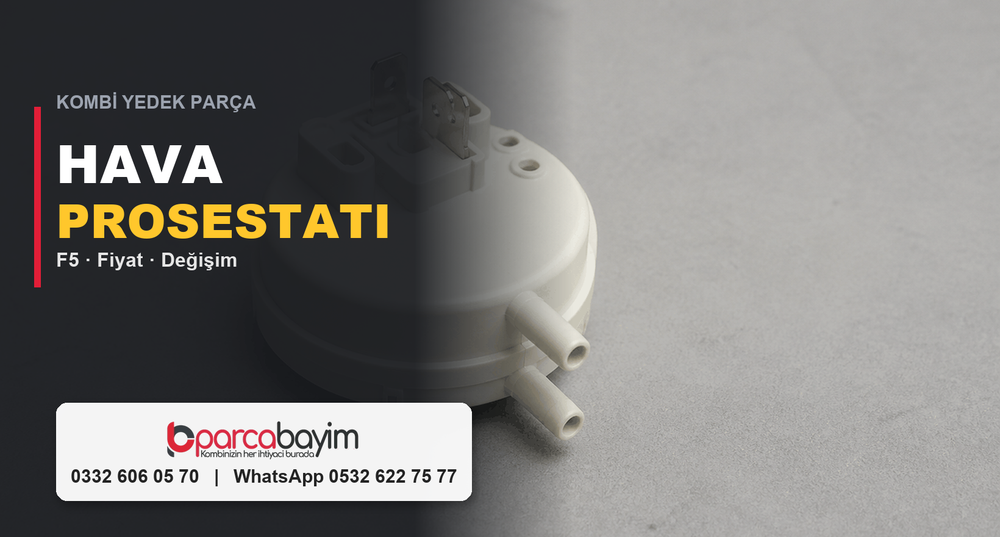Kombi Hava Prosestatı Fiyatları, Arızası (F5) ve Değişimi (2026)