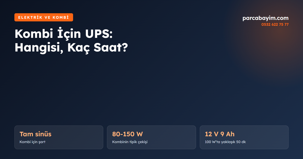 Kombi İçin UPS Seçimi: Kombi UPS ile Çalışır mı, Kaç VA Olmalı, Kaç Saat Dayanır?
