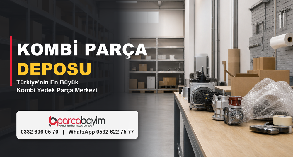 Kombi Parça Deposu | Türkiye’nin En Büyük Kombi Yedek Parça Merkezi – Parcabayim.com