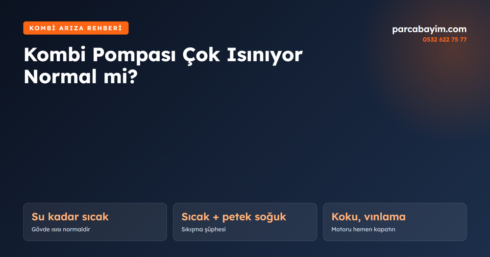 Kombi Pompası Çok Isınıyor: Normal mi, Ne Zaman Arıza?