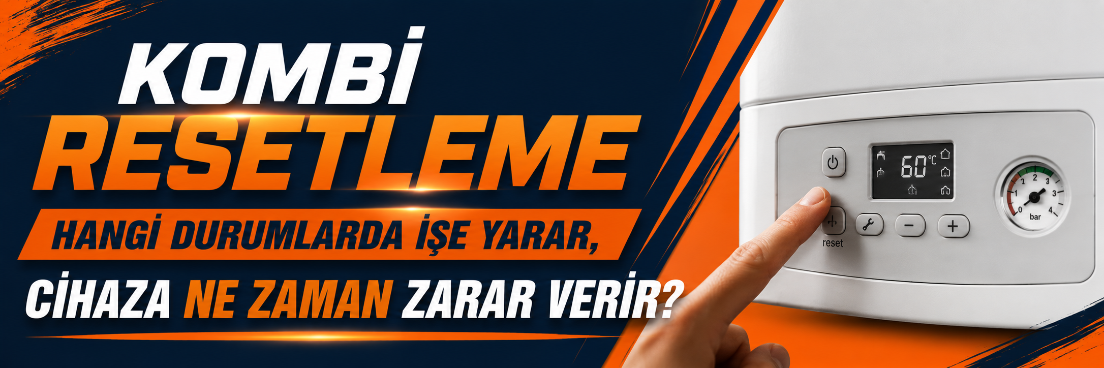 Kombi Resetleme Hangi Durumlarda İşe Yarar, Cihaza Ne Zaman Zarar Verir?