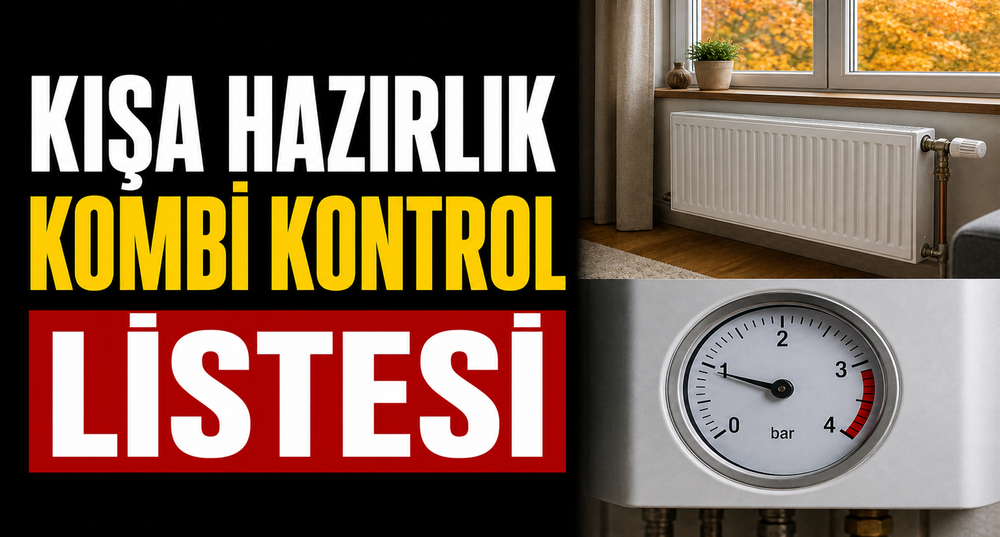 Kombi Sezon Açılışı: Kışa Hazırlık Kontrol Listesi