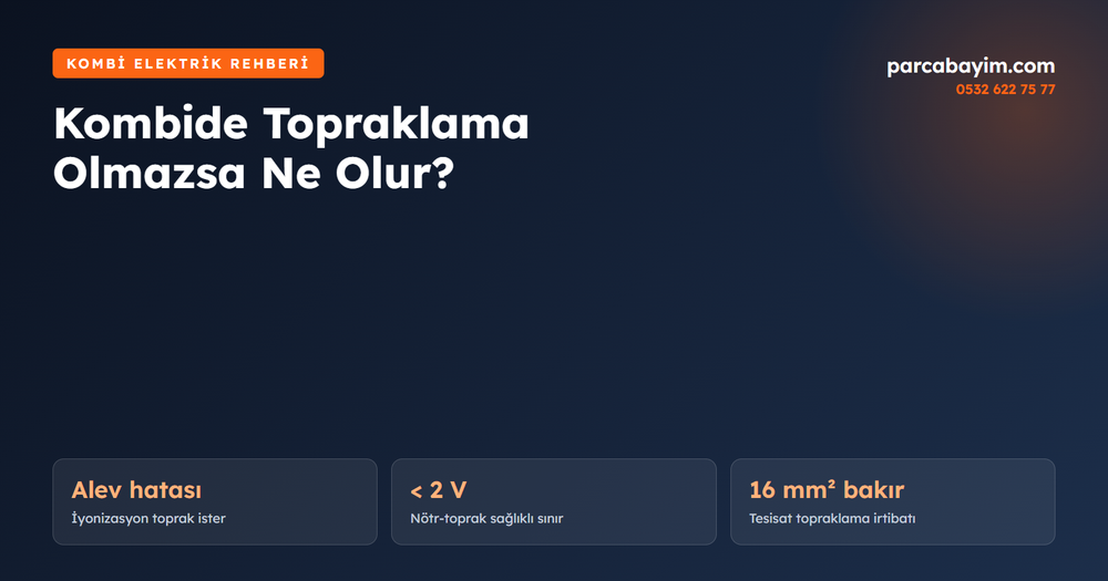 Kombide Topraklama Olmazsa Ne Olur? Belirtiler ve Multimetreyle Kontrol