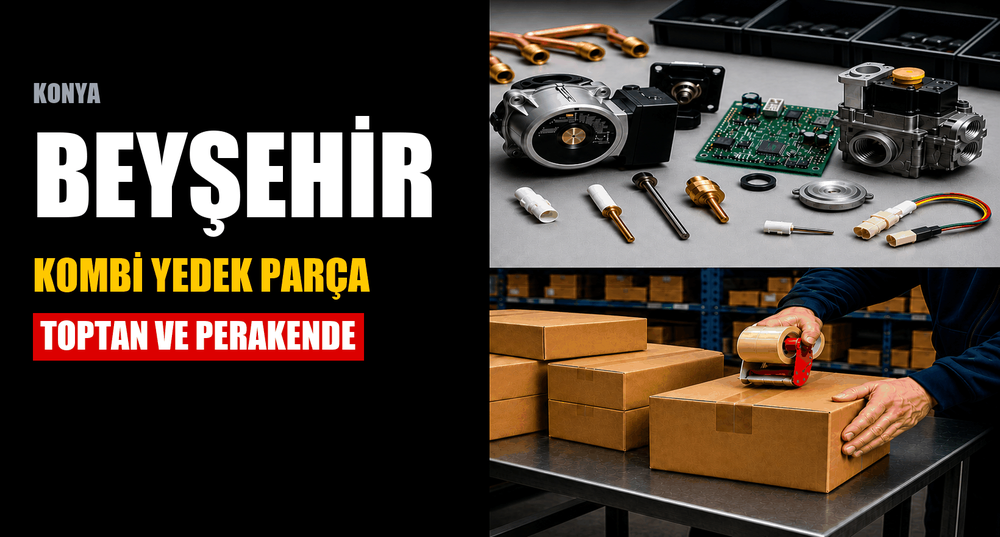 Konya Beyşehir Kombi Yedek Parça: Toptan ve Perakende, Konya'dan 1-2 Günde Teslimat