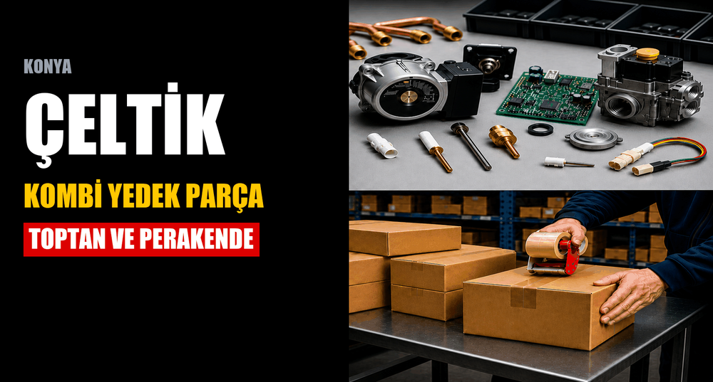 Konya Çeltik Kombi Yedek Parça: Toptan ve Perakende, Konya'dan 1-2 Günde Teslimat