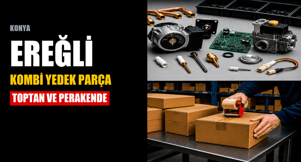 Konya Ereğli Kombi Yedek Parça: Toptan ve Perakende, Konya’dan 1-2 Günde Teslimat