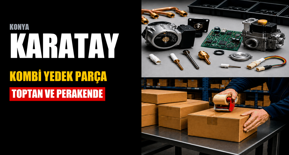 Konya Karatay Kombi Yedek Parça: Toptan ve Perakende, Aynı Gün Teslim ve Elden Teslim