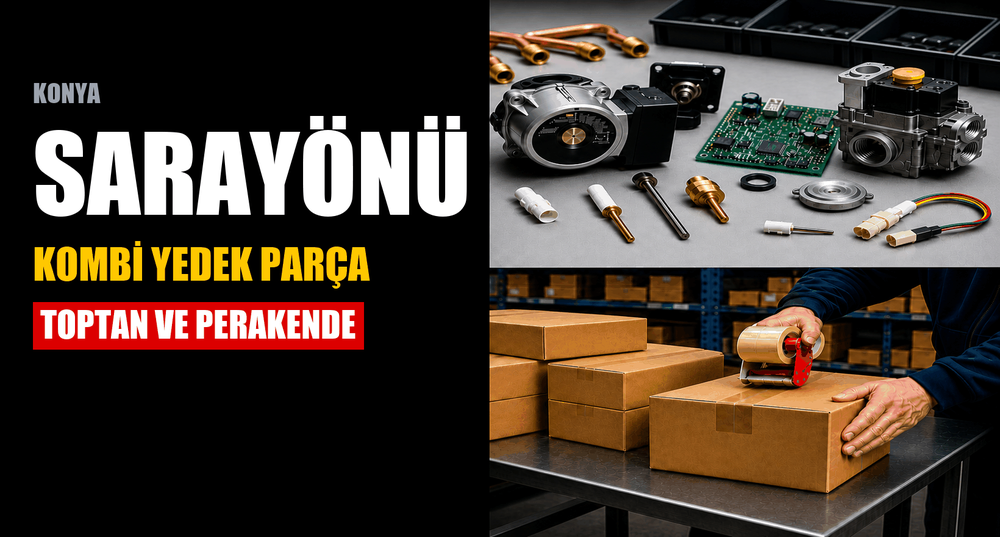 Konya Sarayönü Kombi Yedek Parça: Toptan ve Perakende, Konya’dan Ertesi Gün Teslimat