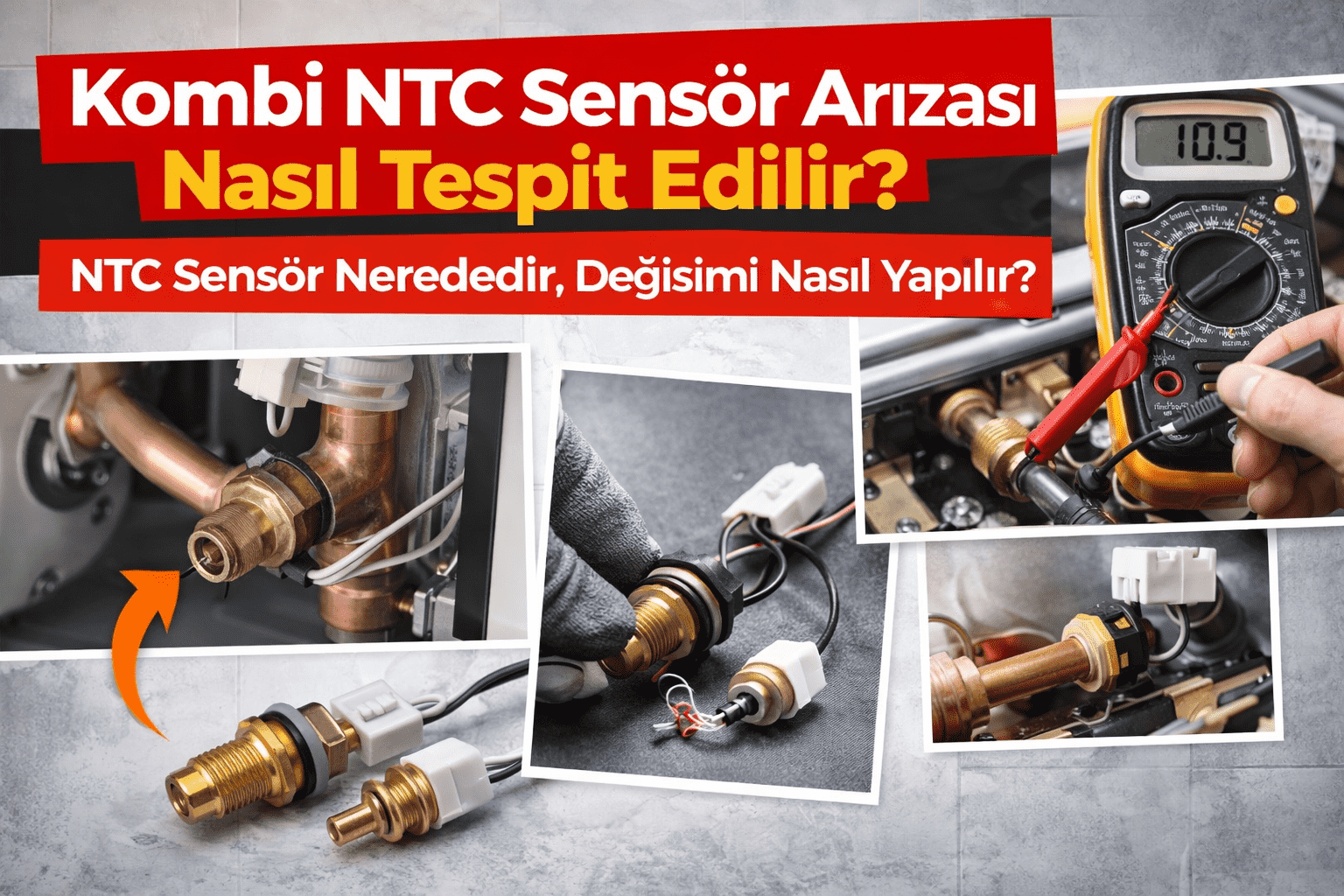Kombi NTC Sensör Arızası Nasıl Tespit Edilir? NTC Sensör Nerededir, Değişimi Nasıl Yapılır?