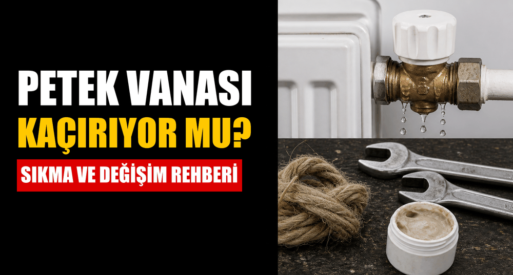 Petek Vanası Kaçırıyor: Sıkma, Salmastra ve Değişim (Resimli Anlatım)