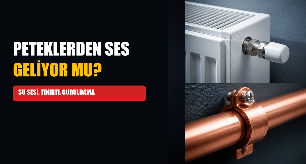 Peteklerden Ses Gelmesi: Su Sesi, Tıkırtı ve Guruldama Neden Olur?