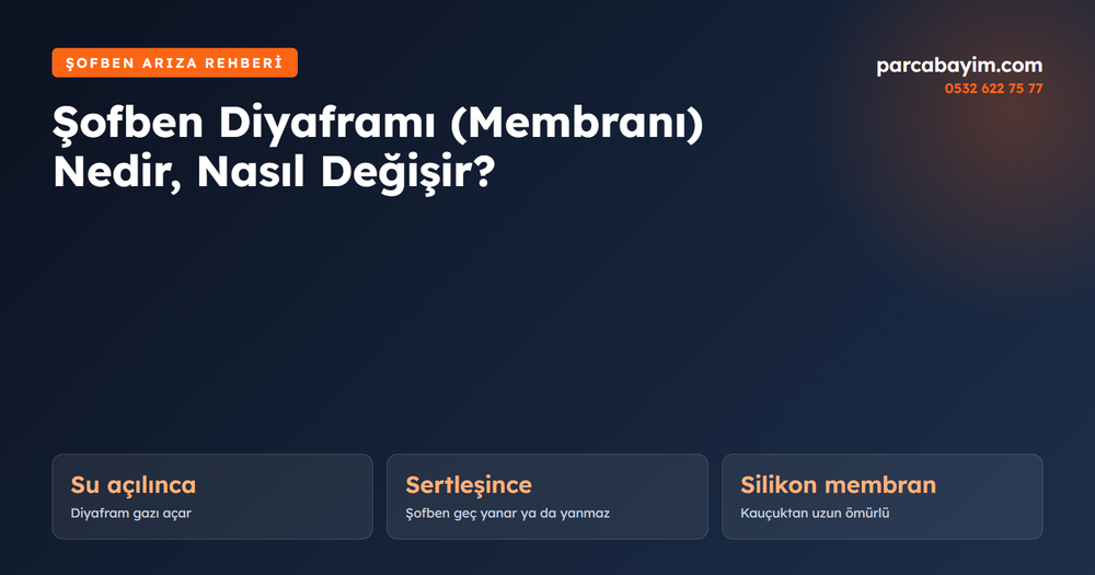 Şofben Diyaframı (Membranı) Nedir, Nasıl Değişir? Belirtiler ve Doğru Parça