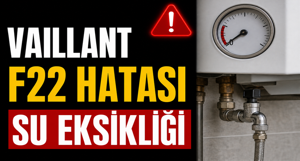 Vaillant F22 Hatası: Su Eksikliği ve Basınç Düşmesi