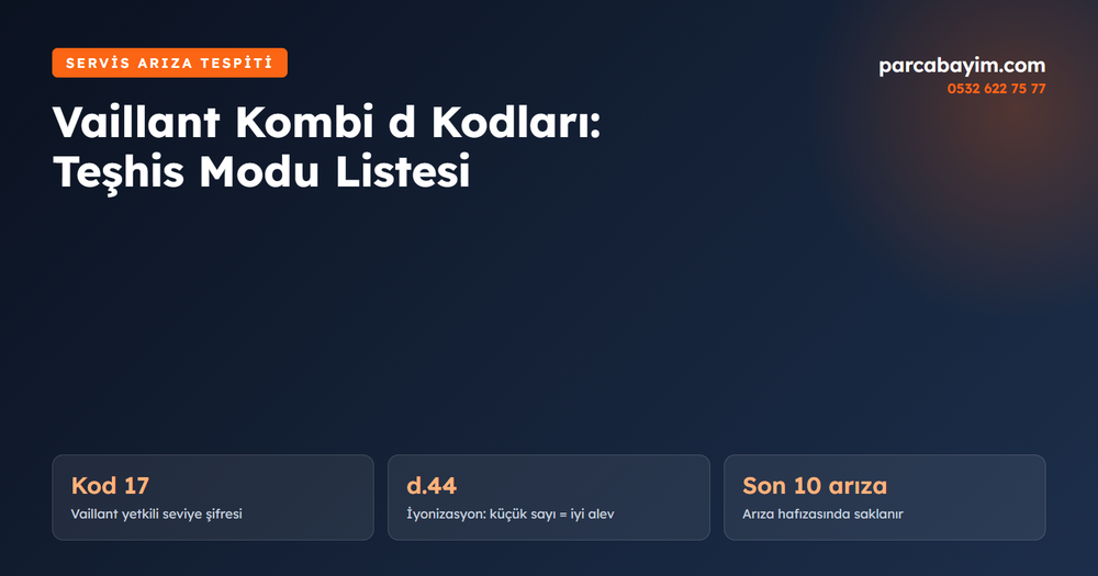 Vaillant Kombi d Kodları: Teşhis Moduna Giriş, d ve S Kodları Listesi, Arıza Geçmişi