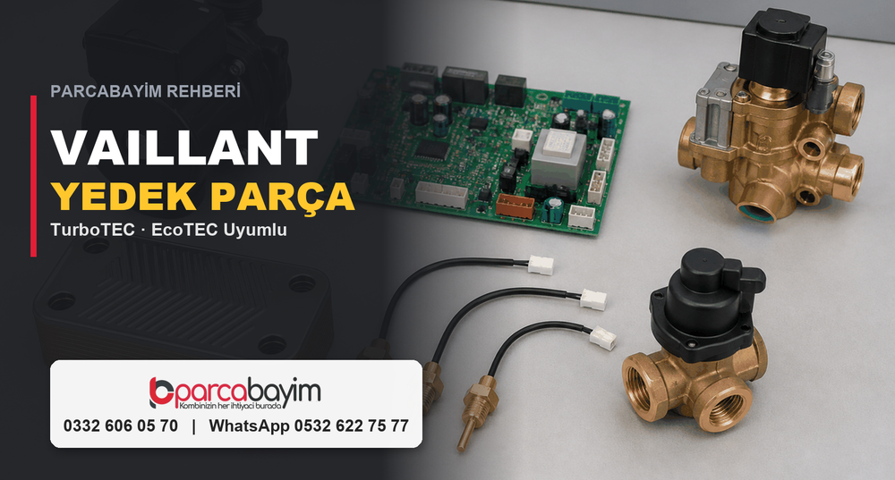Vaillant Kombi Yedek Parça: Uyumlu Parçalar, Arıza ve Fiyat Rehberi