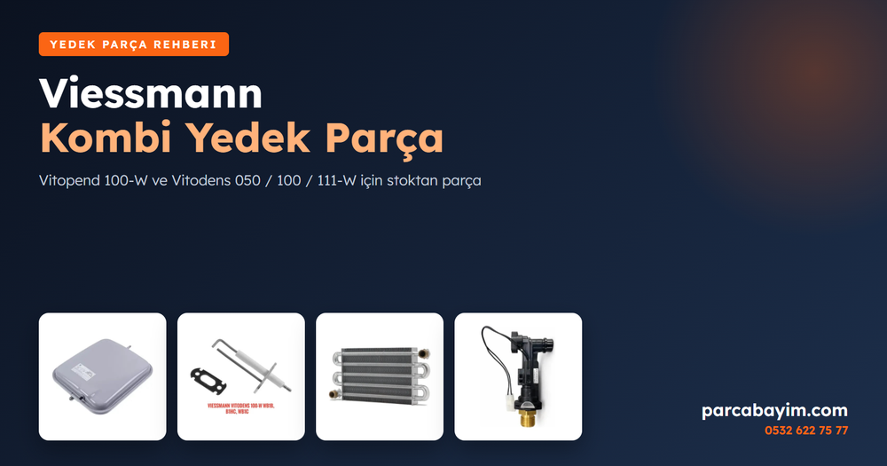 Viessmann Kombi Yedek Parça: Vitopend ve Vitodens Uyumlu Parçalar