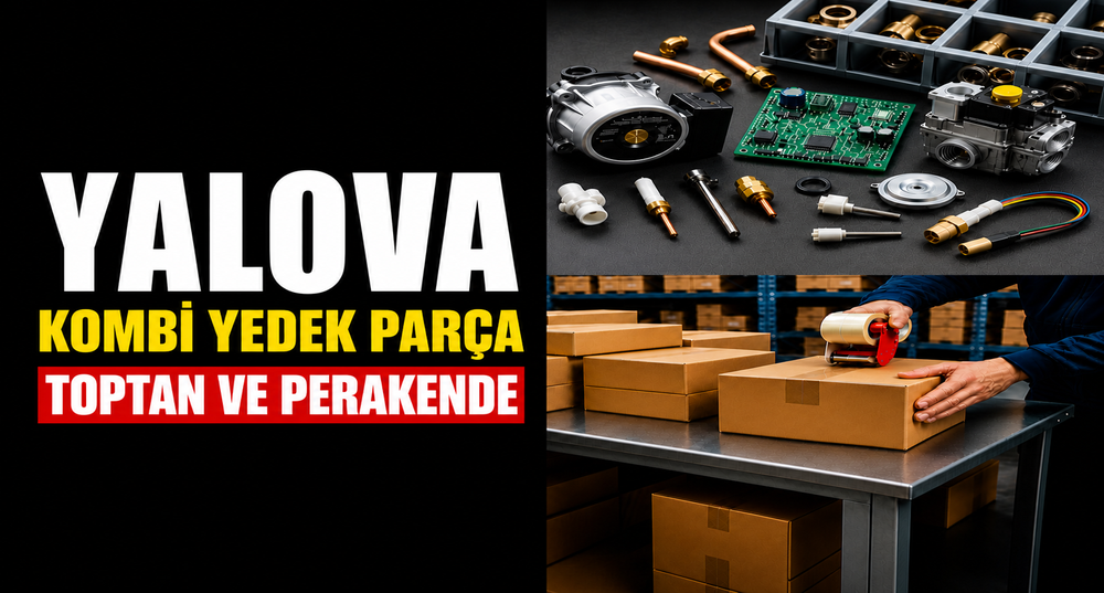 Yalova Kombi Yedek Parça: Toptan ve Perakende Satış, Konya'dan Hızlı Gönderim