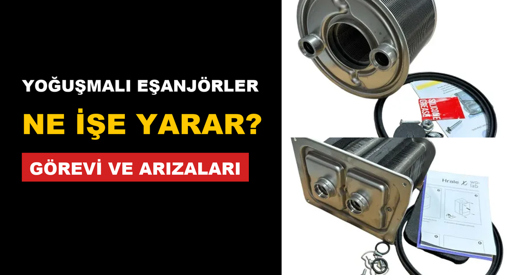 Yoğuşmalı Eşanjör Ne İşe Yarar? Görevi, Arıza Belirtileri ve Çeşitleri